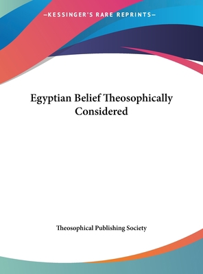 Egyptian Belief Theosophically Considered 1161567194 Book Cover