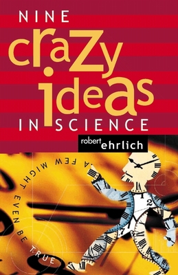Nine Crazy Ideas in Science: A Few Might Even B... B007Z030ZK Book Cover