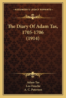 The Diary Of Adam Tas, 1705-1706 (1914) 1165694085 Book Cover