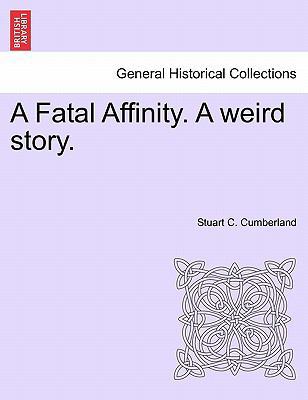 A Fatal Affinity. a Weird Story. 1241184038 Book Cover