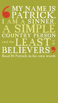 My Name Is Patrick: St Patrick's Confessio 1904890849 Book Cover