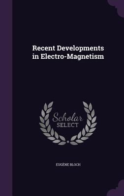 Recent Developments in Electro-Magnetism 135928351X Book Cover