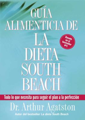 Guia Alimenticia de la Dieta South Beach: Todo ... 159486361X Book Cover