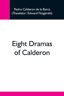 Eight Dramas Of Calderon 9354596312 Book Cover