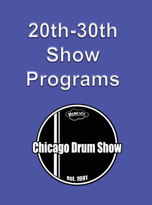 Chicago Drum Show Programs 20-30 1888408626 Book Cover