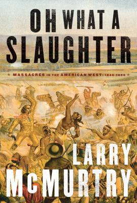 Oh What a Slaughter: Massacres in the American ... 1476743886 Book Cover