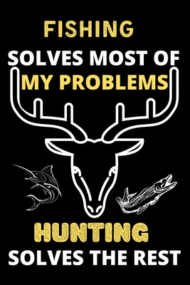 Fishing solves most of my problems hunting solv... B0841FFGZZ Book Cover