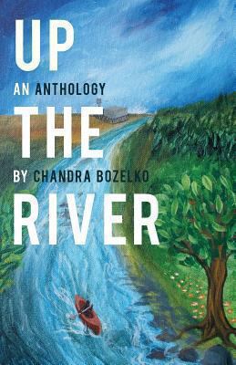 Up the River: An Anthology 0983776962 Book Cover