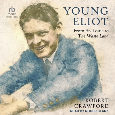 Young Eliot: From St. Louis to the Waste Land B0CW5B1NL3 Book Cover