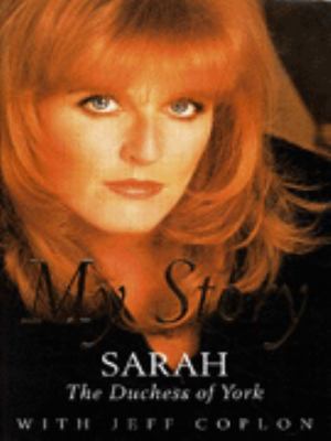 Sarah the Duchess of York, My Story 0684819236 Book Cover