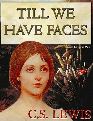 Till We Have Faces Lib/E: A Myth Retold 0786198389 Book Cover