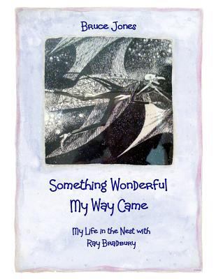 Something Wonderful My Way Came - My Life in th... 1500381217 Book Cover