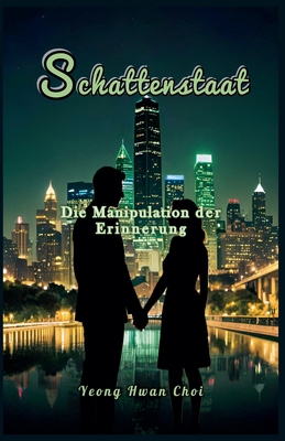 Schattenstaat: Die Manipulation der Erinnerung [German] B0F1HXKC6Z Book Cover
