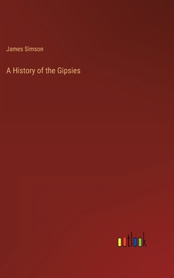 A History of the Gipsies 3368145479 Book Cover