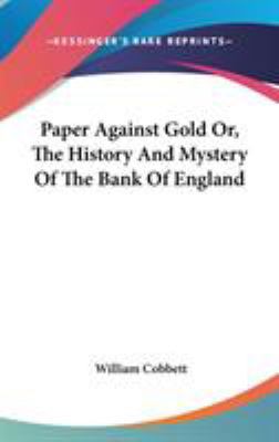 Paper Against Gold Or, The History And Mystery ... 0548197261 Book Cover