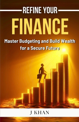 Refine Your Finance: Master Budgeting and Build... B0F1JT5LC7 Book Cover
