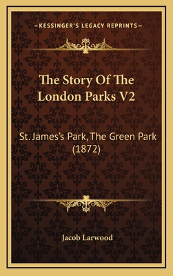 The Story Of The London Parks V2: St. James's P... 1167289234 Book Cover