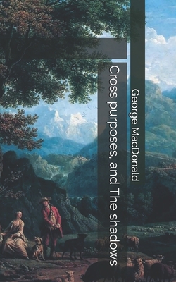 Cross purposes, and The shadows 1697972772 Book Cover
