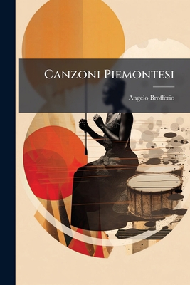 Canzoni Piemontesi: Quinta Edizione Compiuta, C... [Italian] 1248697138 Book Cover