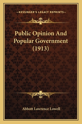 Public Opinion And Popular Government (1913) 1164941976 Book Cover