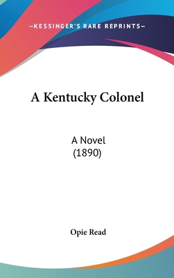 A Kentucky Colonel: A Novel (1890) 0548961301 Book Cover