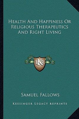 Health And Happiness Or Religious Therapeutics ... 1162936746 Book Cover