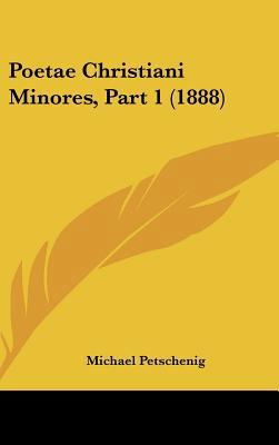 Poetae Christiani Minores, Part 1 (1888) 1437280862 Book Cover