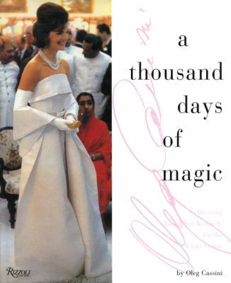 A Thousand Days of Magic: Dressing Jacqueline K... 0847819000 Book Cover