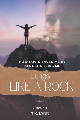 Lungs Like a Rock: How COVID Saved Me by Almost... B0D33XB6ZV Book Cover