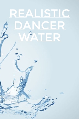 Realistic Dancer Water 1653928182 Book Cover