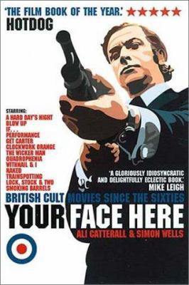 Your Face Here: British Cult Movies Since the S... 0007145543 Book Cover