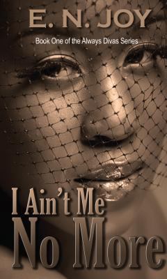 I Ain'T Me No More (Always Diva Sisters, 1) [Large Print] 1410465683 Book Cover