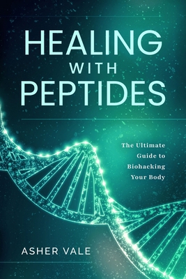 Healing with Peptides: The Ultimate Guide to Bi... B0F9FJ1ZBS Book Cover