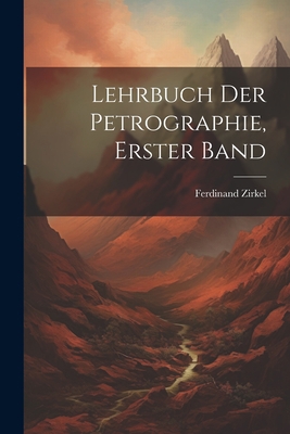 Lehrbuch Der Petrographie, Erster Band [German] 1021606405 Book Cover