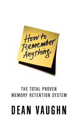 How to Remember Anything: The Total Proven Memo... 0312367341 Book Cover