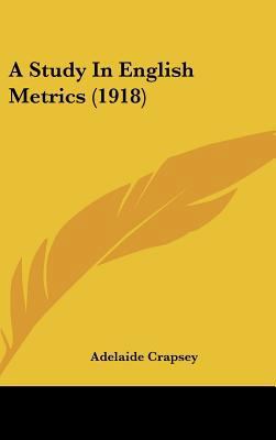 A Study in English Metrics (1918) 1161762833 Book Cover
