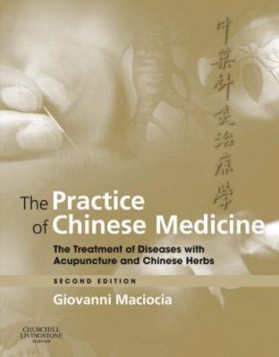 The Practice of Chinese Medicine: The Treatment... 0443074909 Book Cover