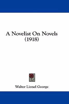 A Novelist on Novels (1918) 1436939852 Book Cover