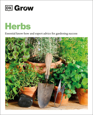 Grow Herbs: Essential Know-How and Expert Advic... 0744048133 Book Cover