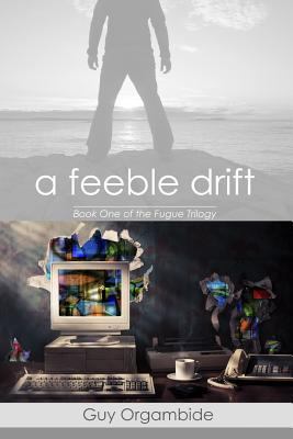 A Feeble Drift: (Book One of the FugueTrilogy) 1467901318 Book Cover