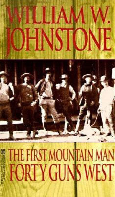 Forty Guns West (First Mountain Man #4) 0821755099 Book Cover