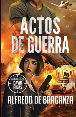 Actos de Guerra: un thriller de David Ribas [Spanish] B095GPCSJ8 Book Cover