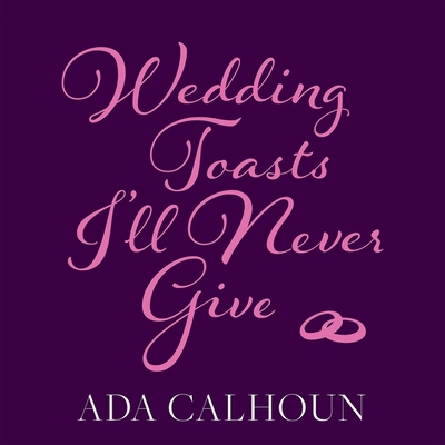 Wedding Toasts I'll Never Give 1665144882 Book Cover