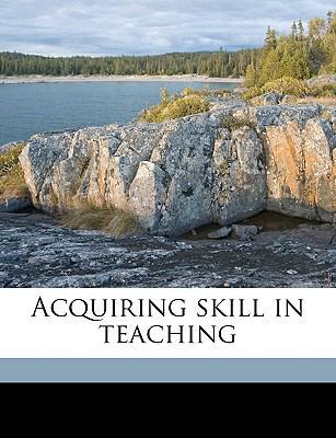Acquiring Skill in Teaching 1175902977 Book Cover