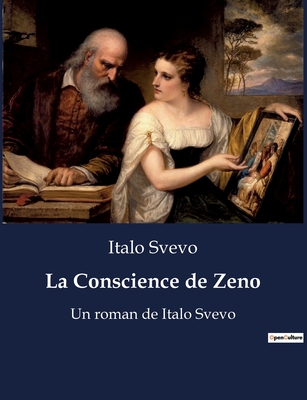 La Conscience de Zeno: Un roman de Italo Svevo [French] B0BSP6GL7D Book Cover