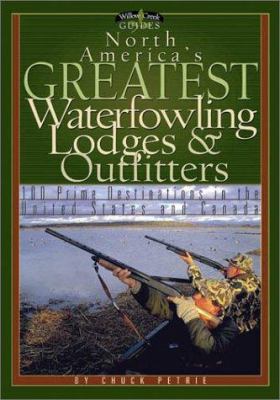 North America's Greatest Waterfowling Lodges & ... 1572233125 Book Cover