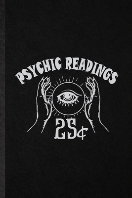 Paperback Psychic Readings 25c: Blank Fun Novelty Supernatural Spiritual Lined Notebook Journal For Magical Paranormal, Inspirational Saying Unique Special Birthday Gift Idea Funniest Design Book