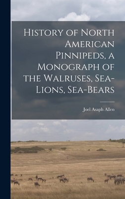 History of North American Pinnipeds, a Monograp... 1016381646 Book Cover
