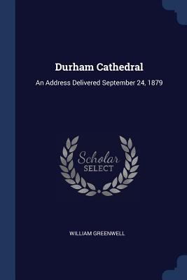 Durham Cathedral: An Address Delivered Septembe... 1376392321 Book Cover