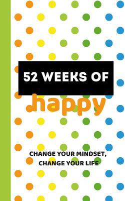 52 Weeks of Happy: 365 Days of Gratitude and Pe... 1097416984 Book Cover